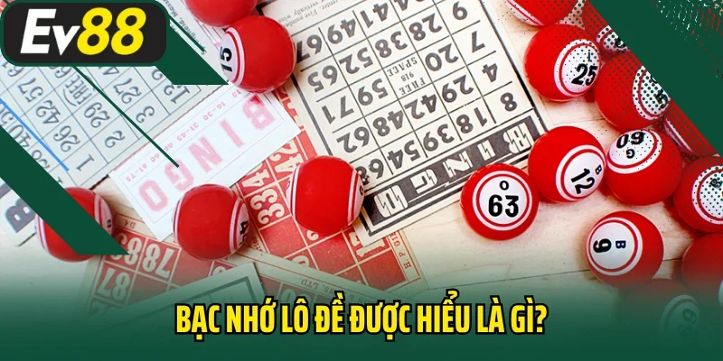 Bạc nhớ lô đề được hiểu là gì?