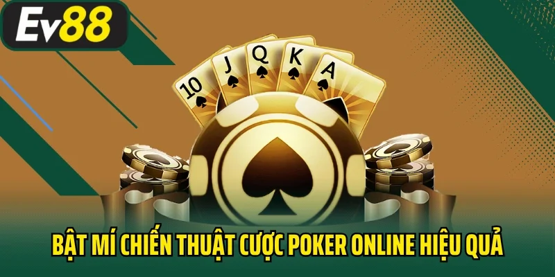 Bật mí chiến thuật cược poker online hiệu quả