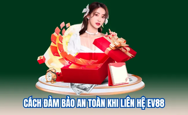 Cách đảm bảo an toàn khi liên hệ Ev88