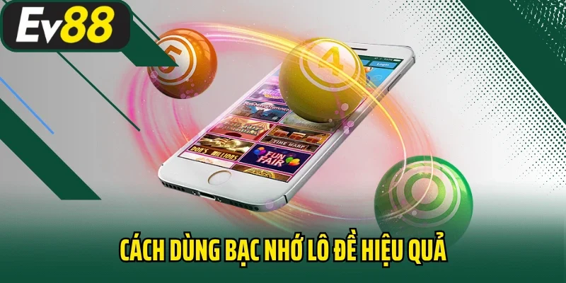 Cách dùng bạc nhớ lô đề hiệu quả