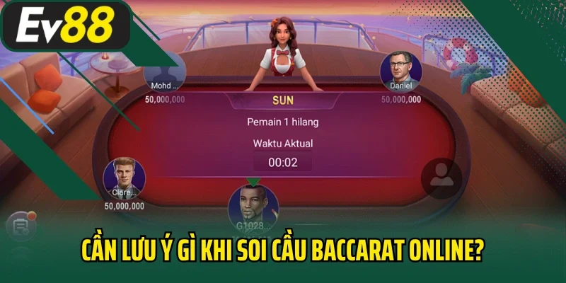Cần lưu ý gì khi soi cầu baccarat online?