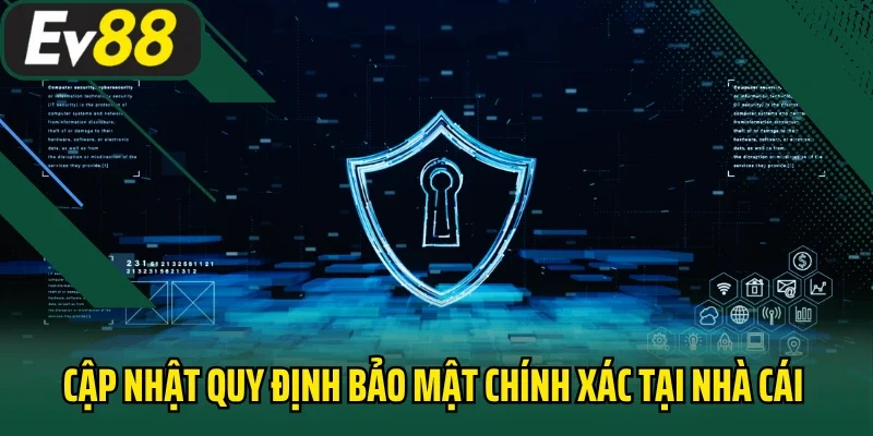 Cập nhật quy định bảo mật chính xác tại nhà cái EV88