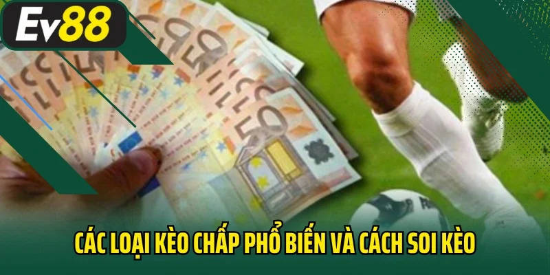 Các loại kèo chấp phổ biến và cách soi kèo