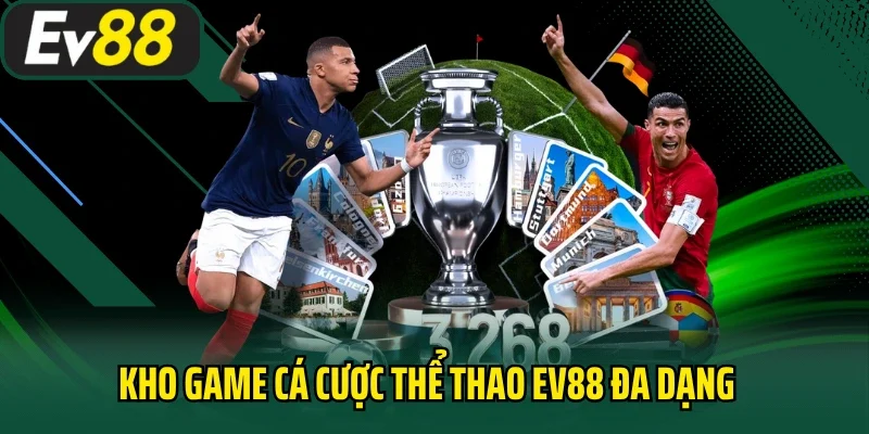 Kho game cá cược thể thao EV88 đa dạng