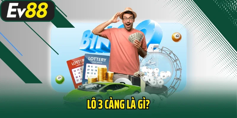 Lô 3 càng là gì?