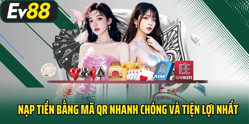 Nạp tiền bằng mã QR nhanh chóng và tiện lợi nhất