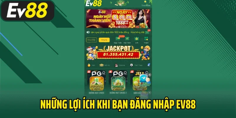 Những lợi ích khi bạn đăng nhập EV88