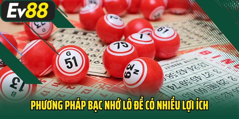 Phương pháp bạc nhớ lô đề có nhiều lợi ích