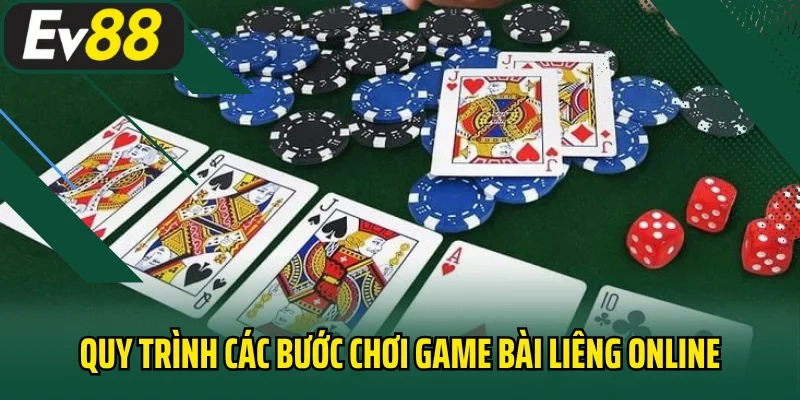 Quy trình các bước chơi game bài liêng online