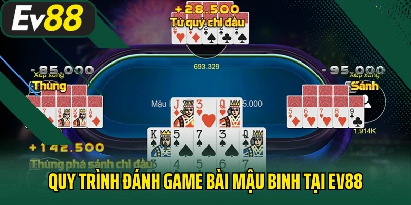 Quy trình đánh game bài mậu binh tại EV88