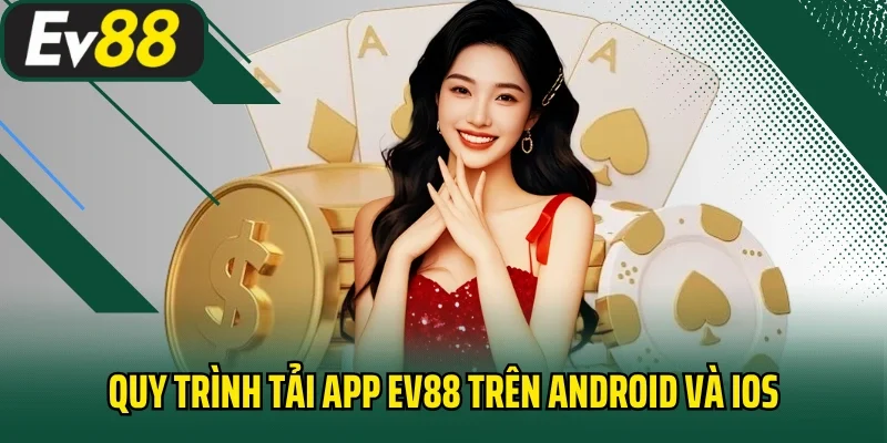 Quy trình tải app EV88 trên Android và iOS