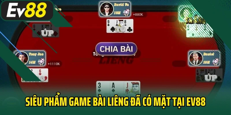 Siêu phẩm game bài liêng đã có mặt tại EV88