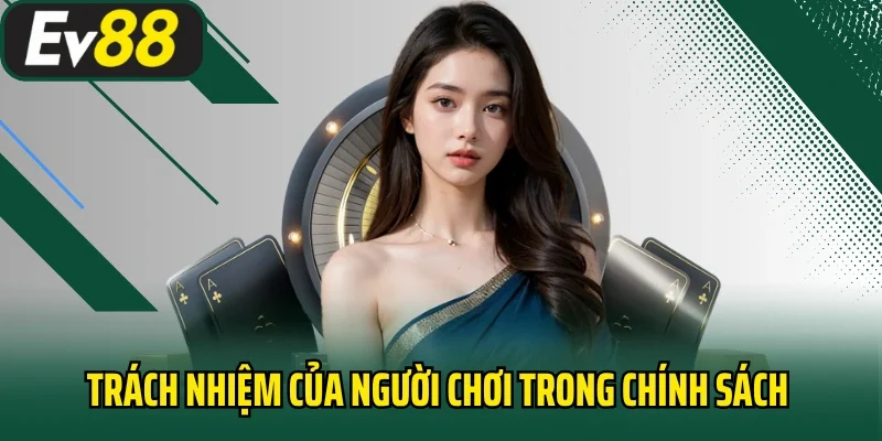 Trách nhiệm của người chơi trong chính sách miễn trừ