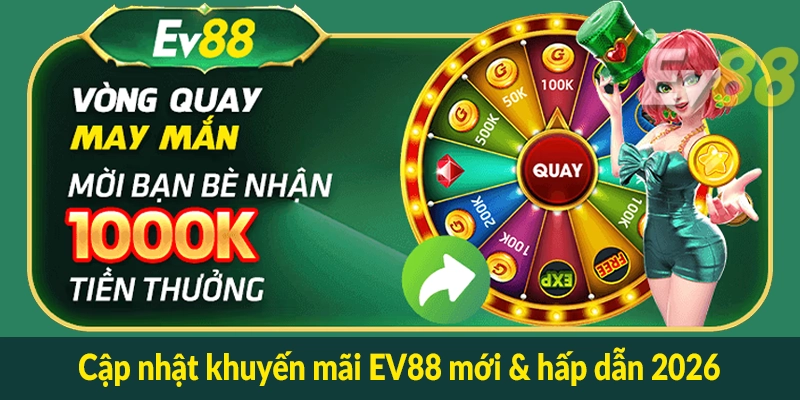 Cập nhật khuyến mãi EV88 mới & hấp dẫn 2026