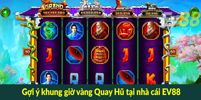 Gợi ý khung giờ vàng Quay Hũ tại nhà cái EV88