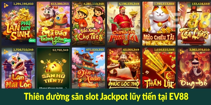 Thiên đường săn slot Jackpot lũy tiến tại EV88